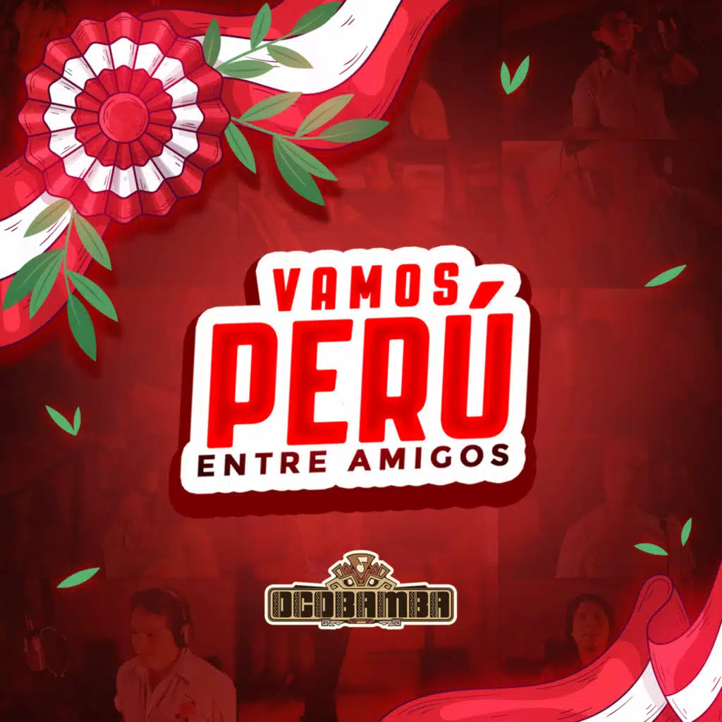 Vamos Perú (feat. Pelo D'Ambrosio, William Luna, Antología, Diosdado Gaitan Castro, Julie Freundt, Pris y Tonylu, Jean Paul Strauss, Damaris & Fredy Ortiz)