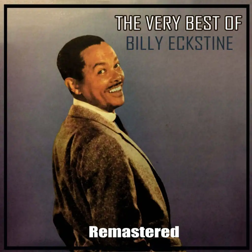 The Very Best of Billy Eckstine (Remastered)