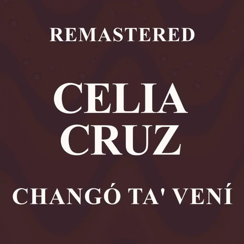 Changó Ta´ Vení (Remastered)
