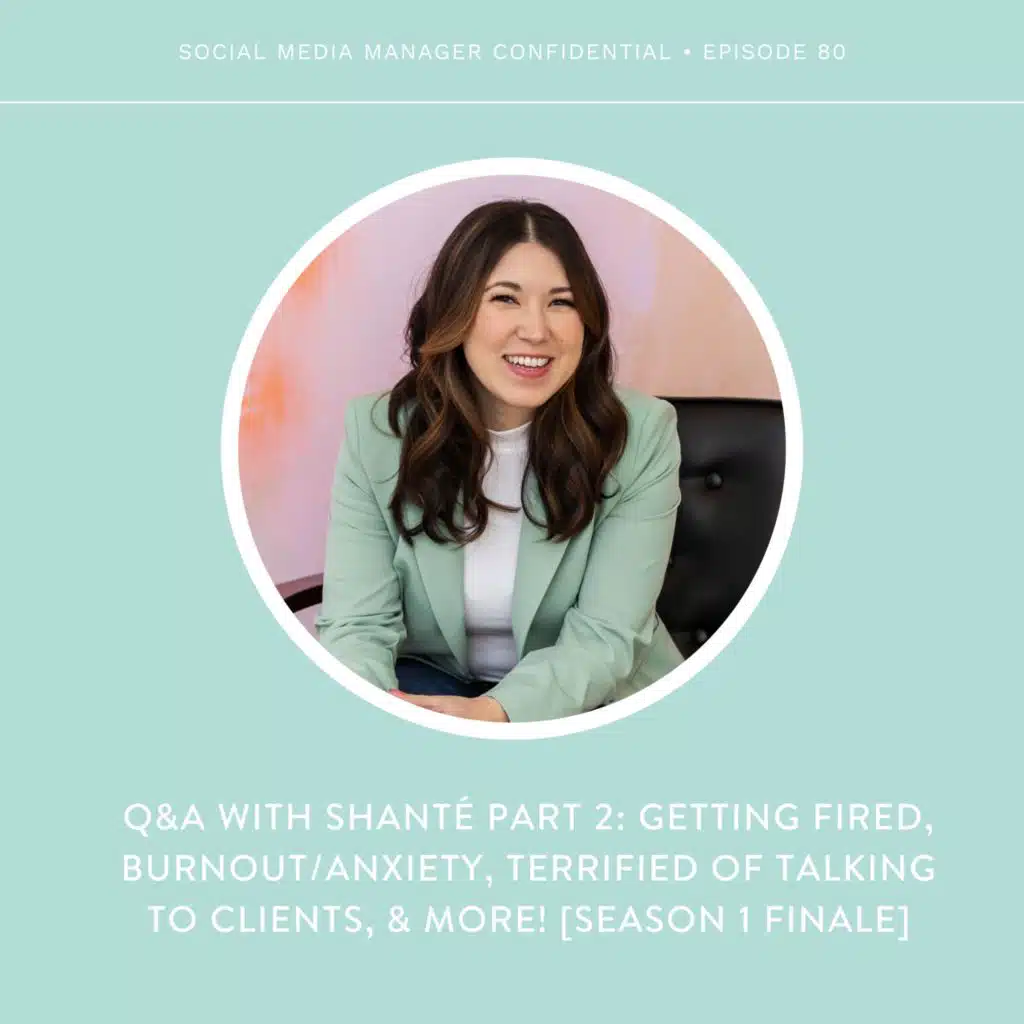 80. Q&A with Shanté Part 2: Getting Fired, Burnout/Anxiety, Terrified of Talking to Clients, & More! [Season 1 Finale]