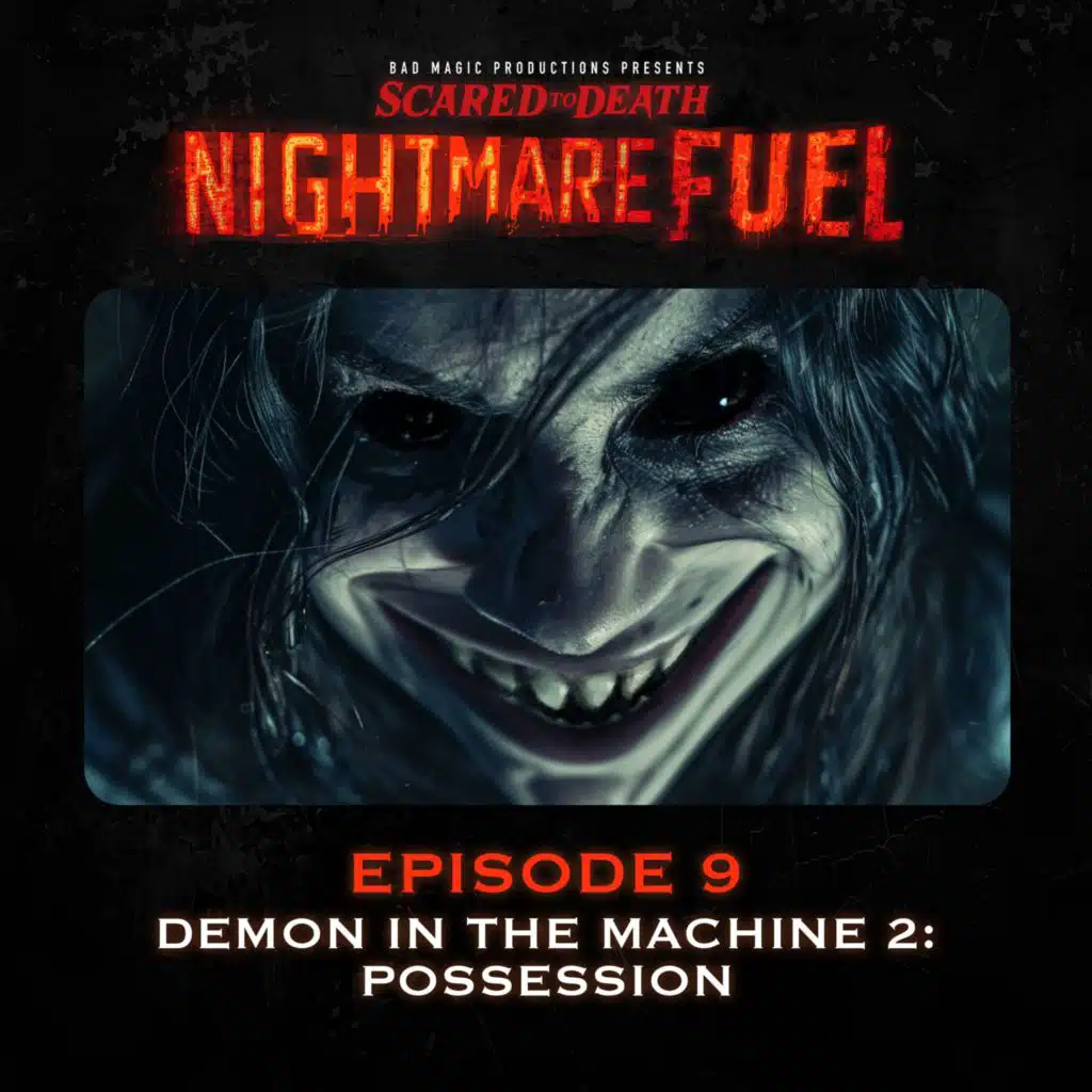 Nightmare Fuel #9: Demon in the Machine 2: Possession