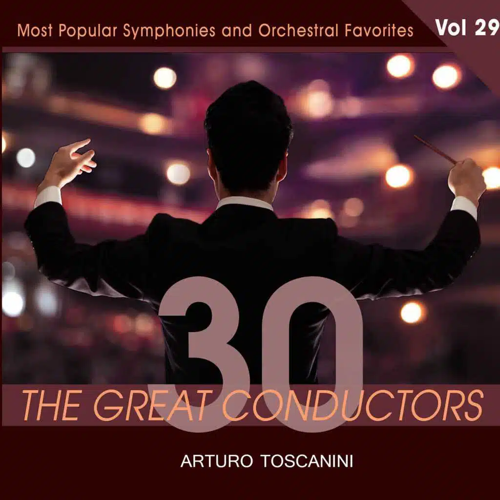 30 Great Conductors - Arturo Toscanini, Vol. 29