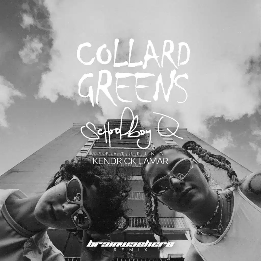Collard greens (Brainwashers Remix) [schoolboys Q]