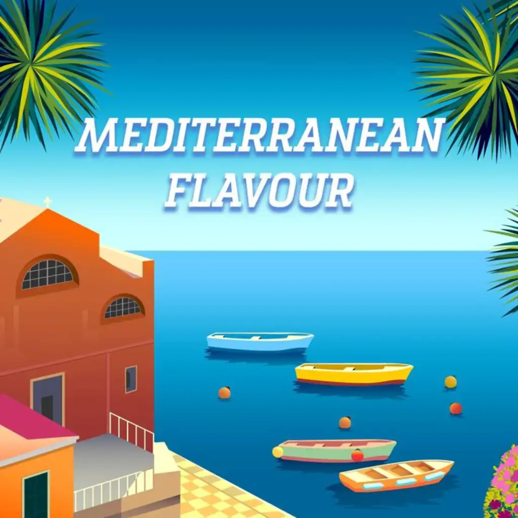 Mediterranean Flavour - Summer Songs From Southern Europe