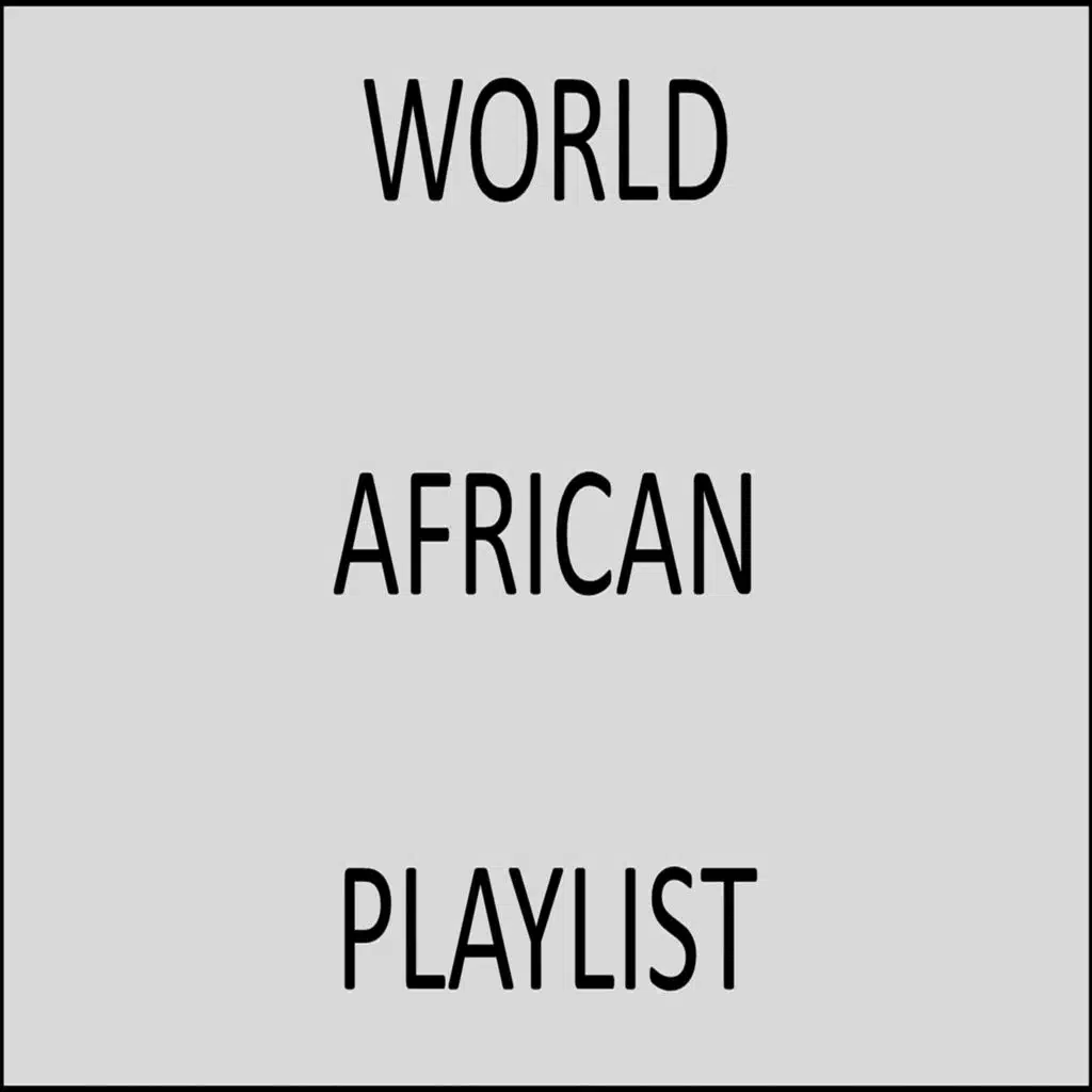 WORLD AFRICAN PLAYLIST