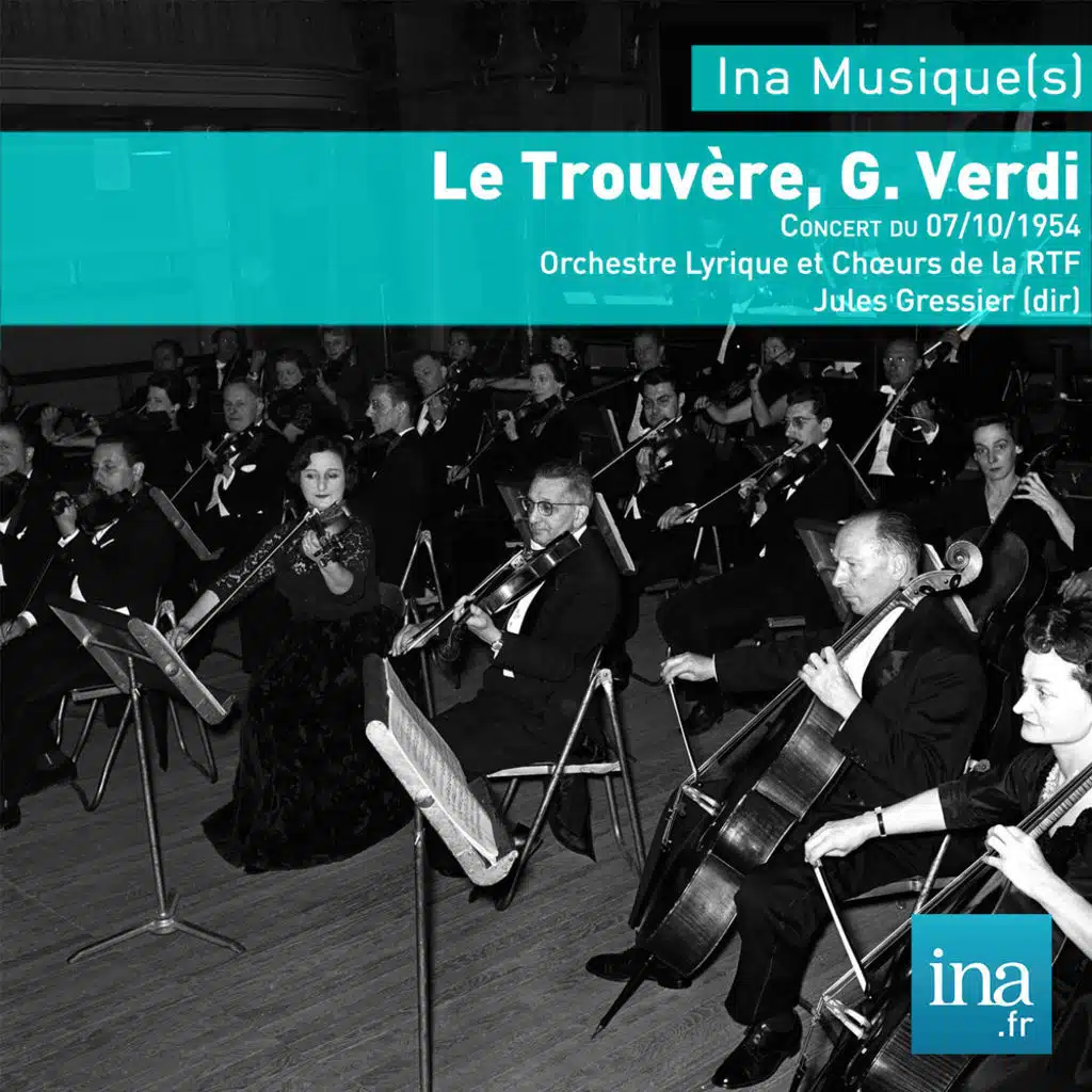 Le Trouvère, G. Verdi, Concert du 07/10/1954, Orchestre Lyrique et Chœurs de la RTF, Jules Gressier (dir)