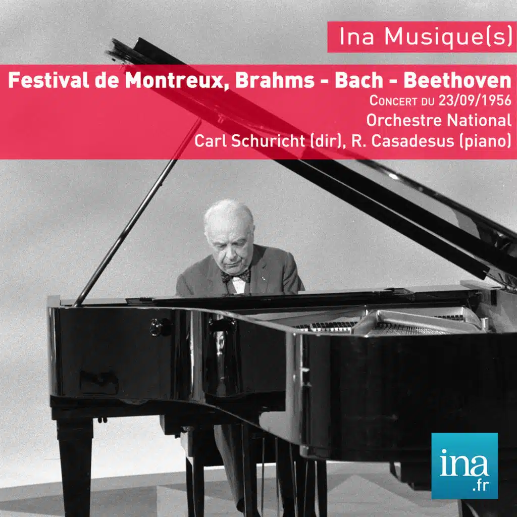 Festival de Montreux, Brahms - Bach - Beethoven, Concert du 23/09/1956, Orchestre National, Carl Schuricht (dir), R. Casadesus (piano)