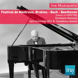 Festival de Montreux, Brahms - Bach - Beethoven, Concert du 23/09/1956, Orchestre National, Carl Schuricht (dir), R. Casadesus (piano)