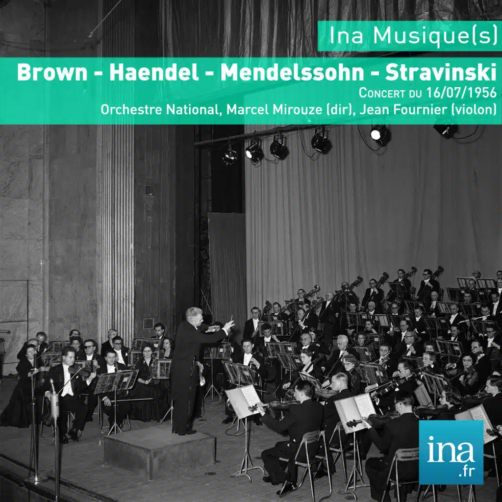 Brown - Haendel - Mendelssohn - Stravinski, Concert du 16/07/1956, Orchestre National, Marcel Mirouze (dir), J. Fournier (violon)