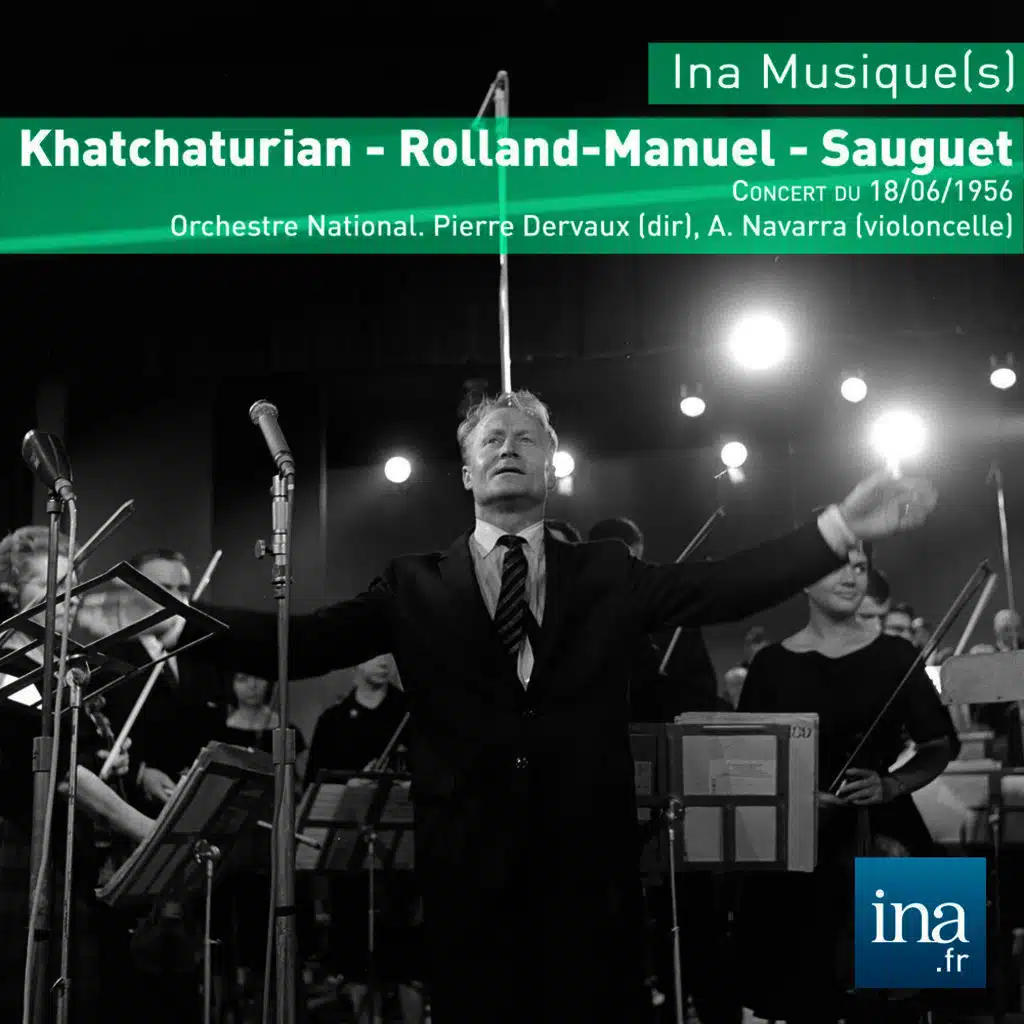 Khatchaturian - Roland-Manuel - Sauguet, Concert du 18/06/1956, Orchestre National, Pierre Dervaux (dir), A. Navarra (violoncelle)