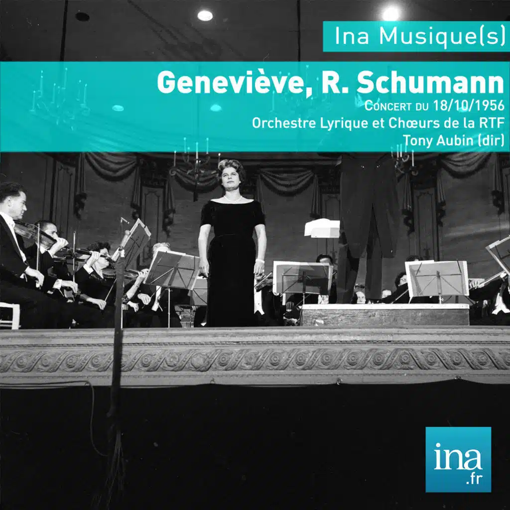 Geneviève, R. Schumann, Concert du 18/10/1956, Orchestre Lyrique et Choeurs de la RTF, Tony Aubin (dir)
