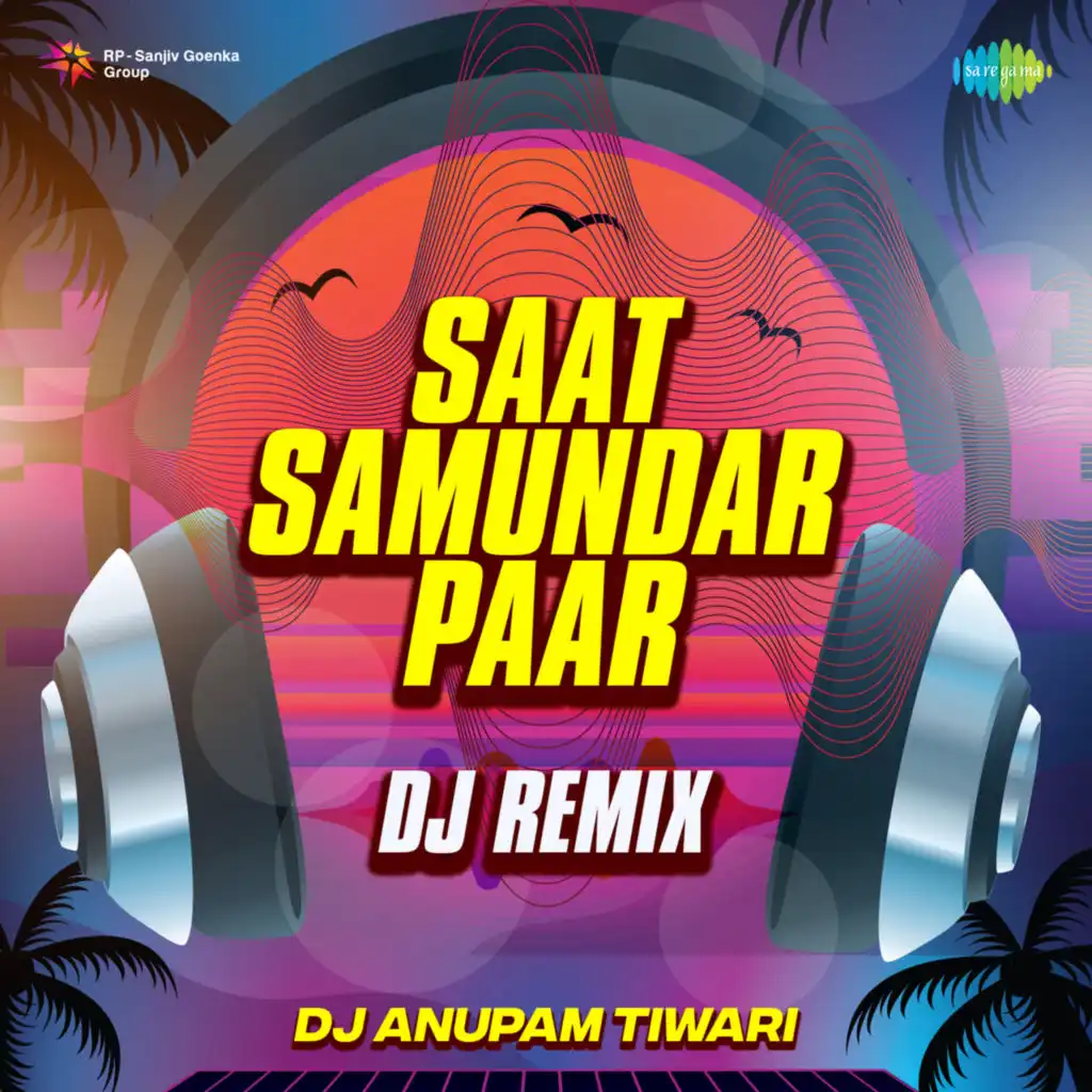 Saat Samundar Paar (Dj Remix) [feat. DJ Anupam Tiwari]