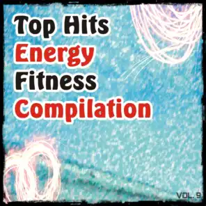 Top Hits Energy Fitness Compilation, Vol. 9 (Ideal for Fitness, Step, Running, Jogging, Cycling, Cardio and Gym)