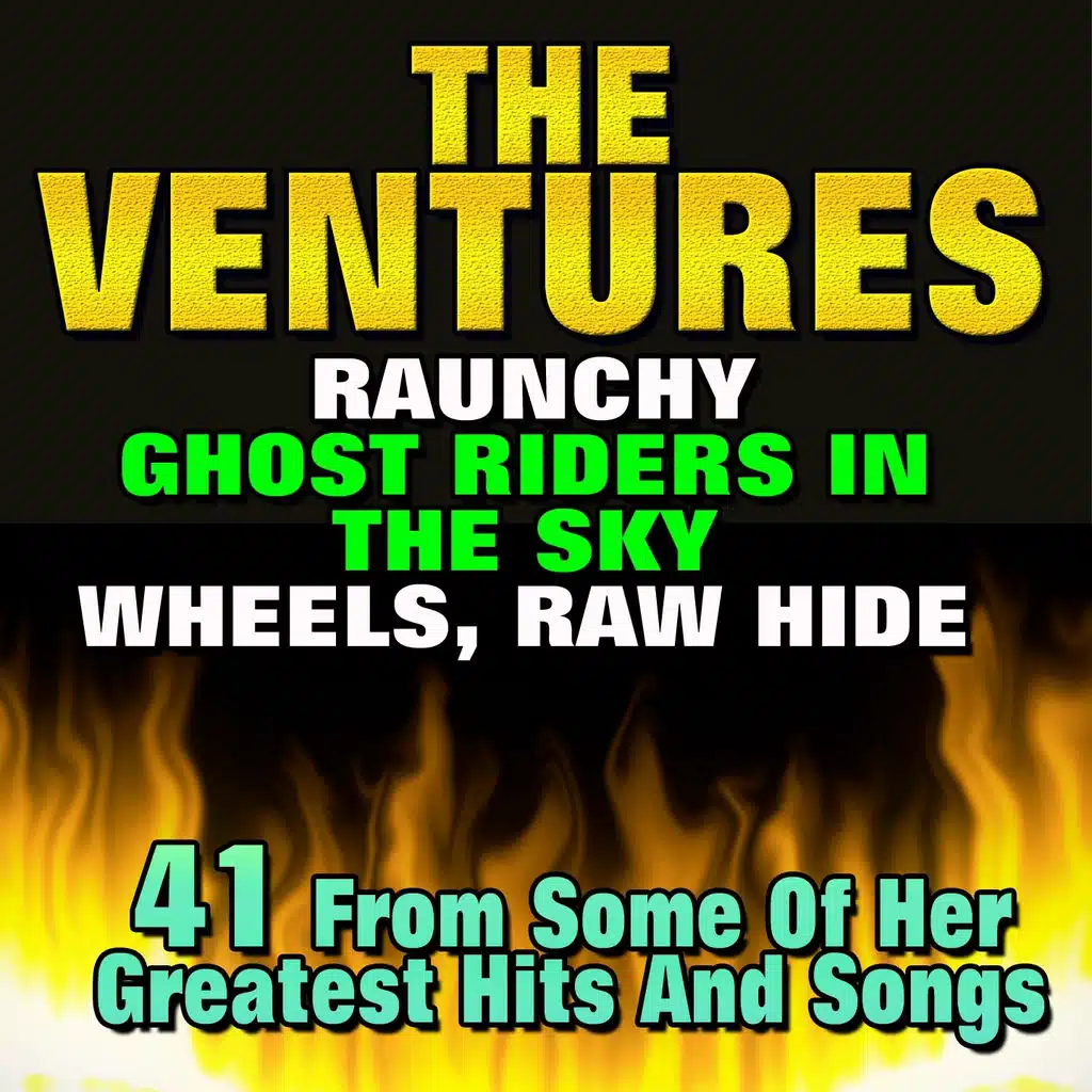 Raunchy, Ghost Riders in the Sky, Wheels, Raw Hide (41 from Some of Her Greatest Hits and Songs)