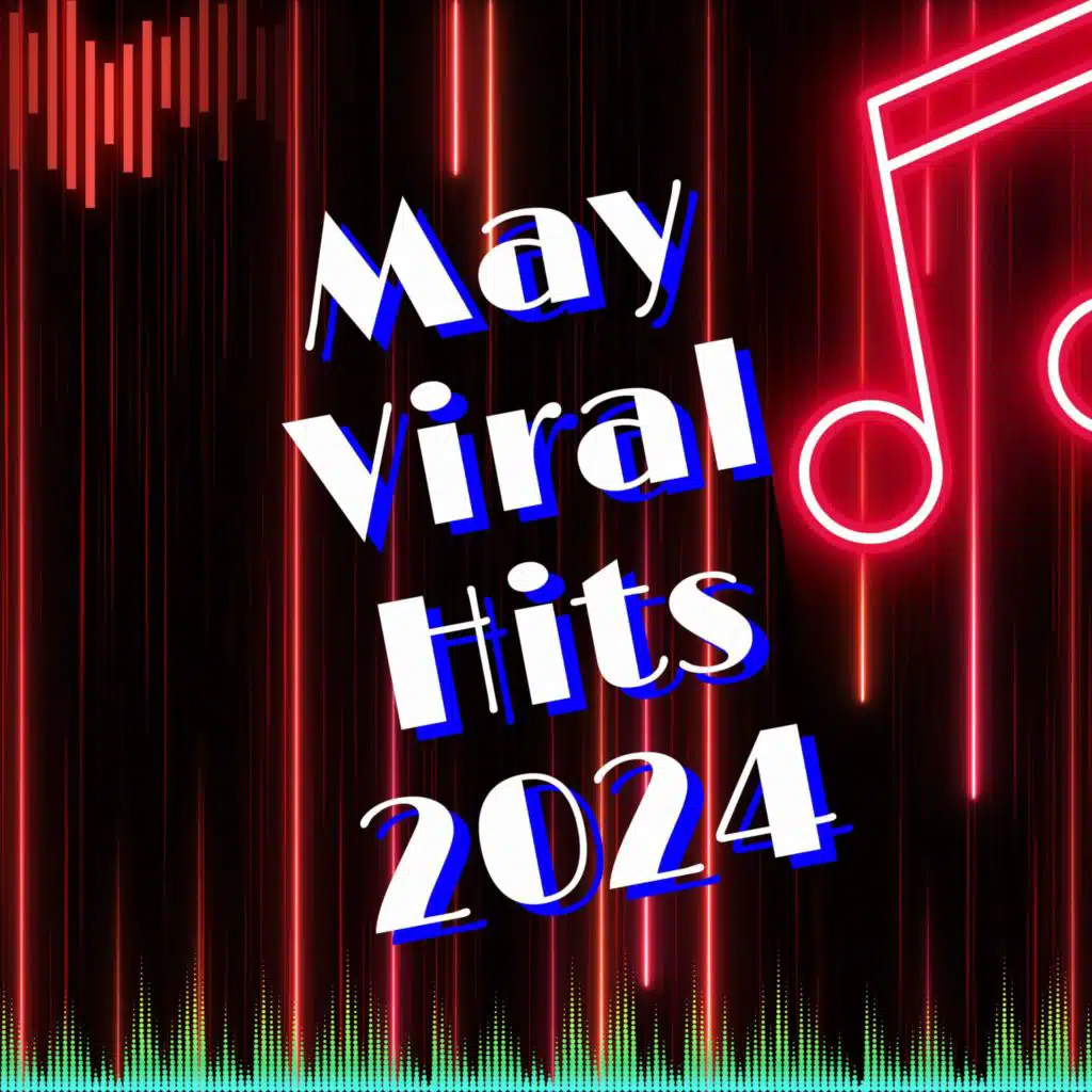 May Viral Hits 2024