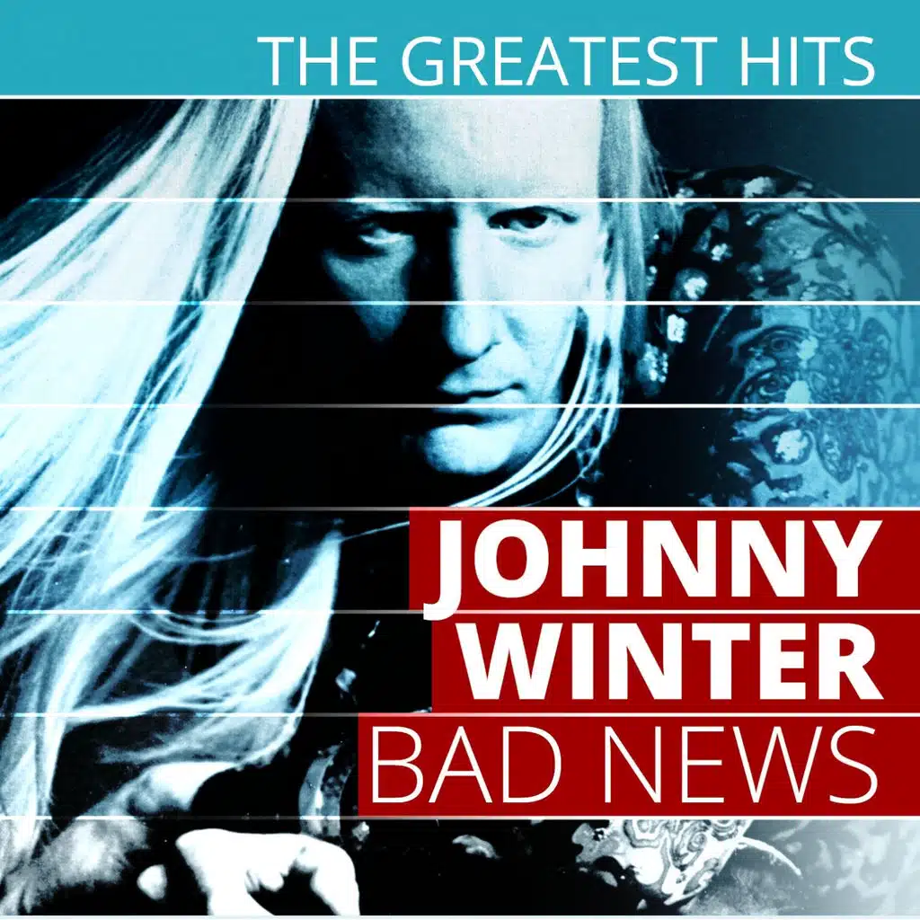 The Greatest Hits: Johnny Winter - Bad News