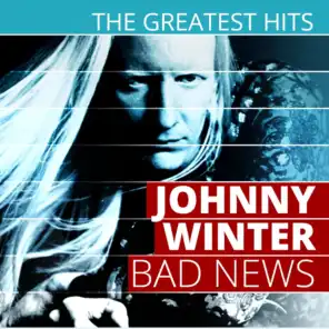 The Greatest Hits: Johnny Winter - Bad News