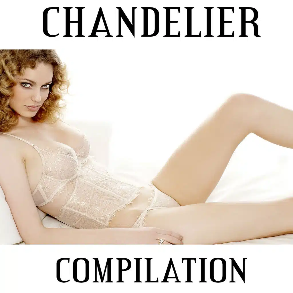 Chandelier Compilation
