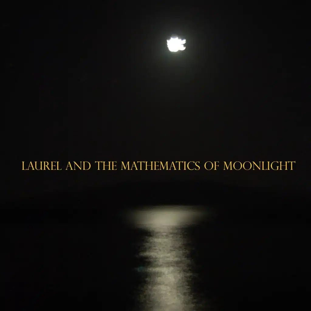 Laurel and the Mathematics of Moonlight (feat. Laurel James)