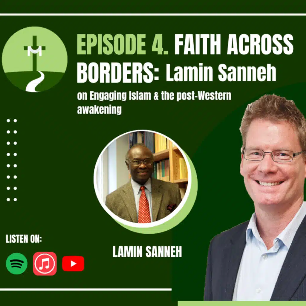 Episode 4: Lamin Sanneh on Engaging Islam & the Post-Western Awakening