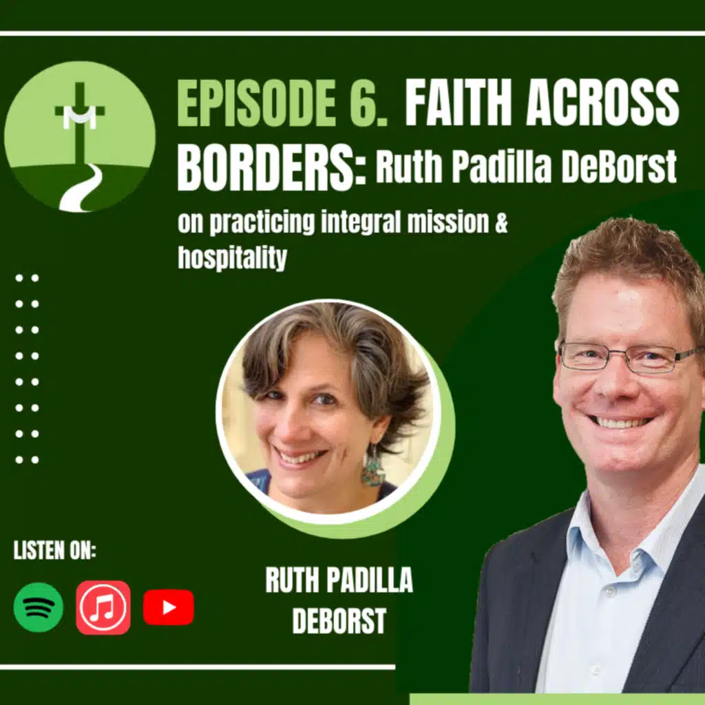 Episode 6: Ruth Padilla DeBorst on Practicing Integral Mission & Hospitality 