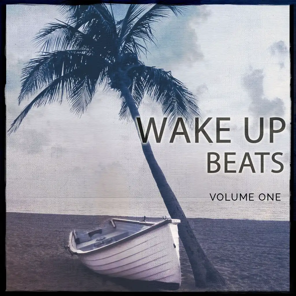 Wake up Beats, Vol. 1 (Amazing Day Starter Music)