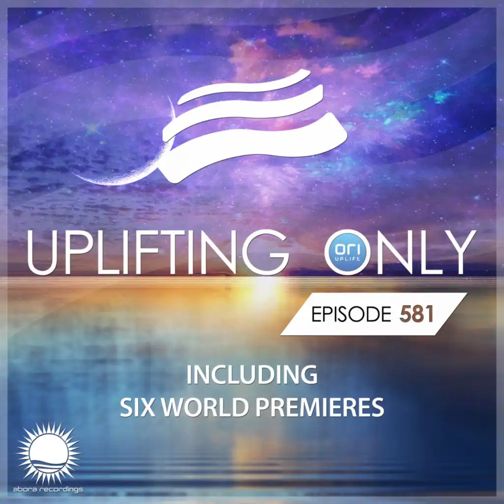 Upiifting Only (UpOnly 581) (Transition from Darkness Into Light to Saawariya)