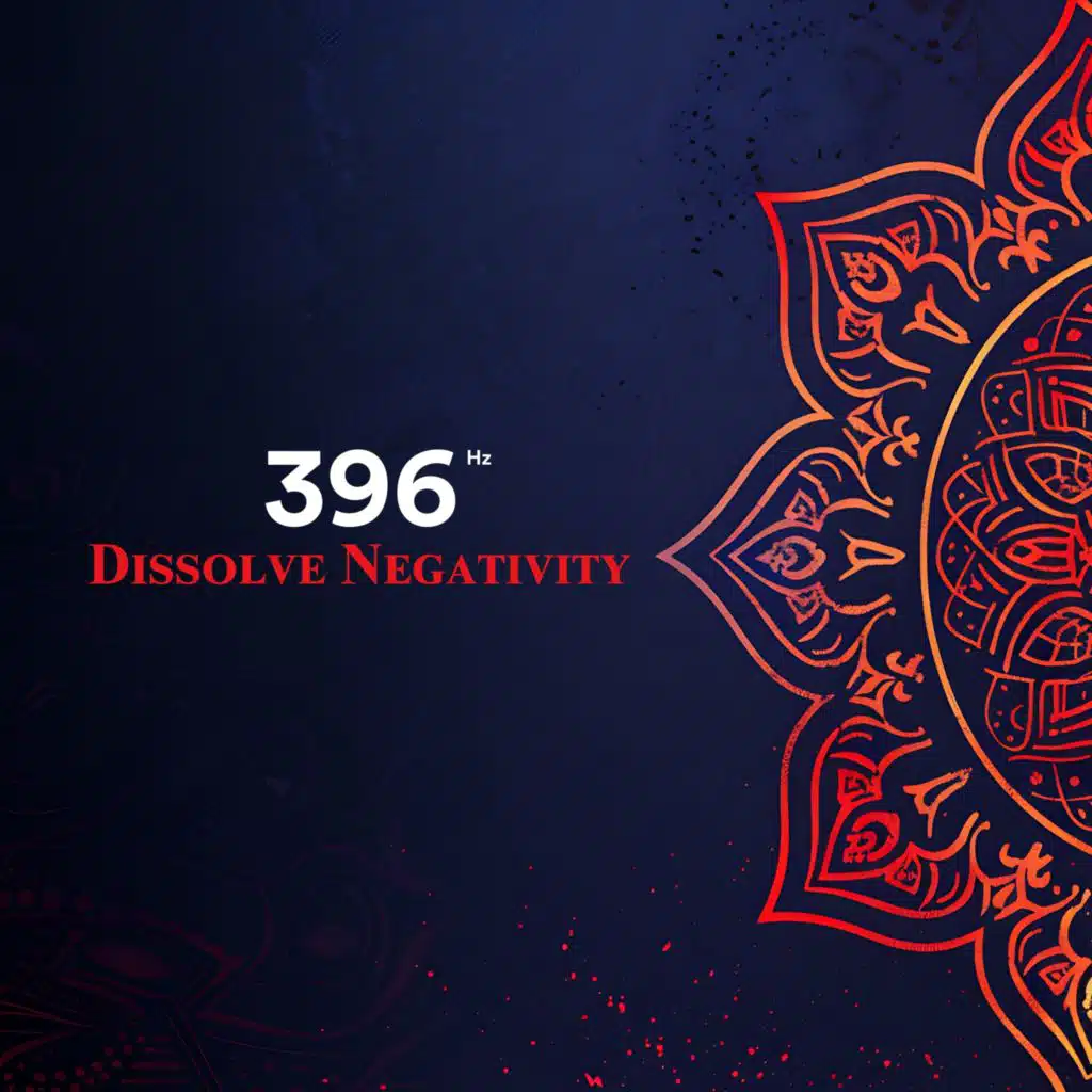 Dissolve Negativity: 396 Hz