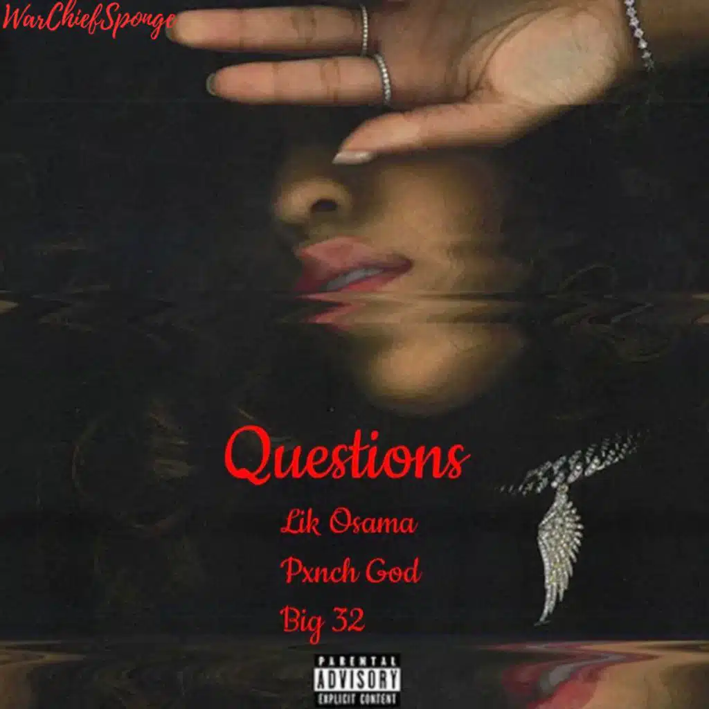 Questions (feat. Big 32, Lik Osama & Pxnch God)