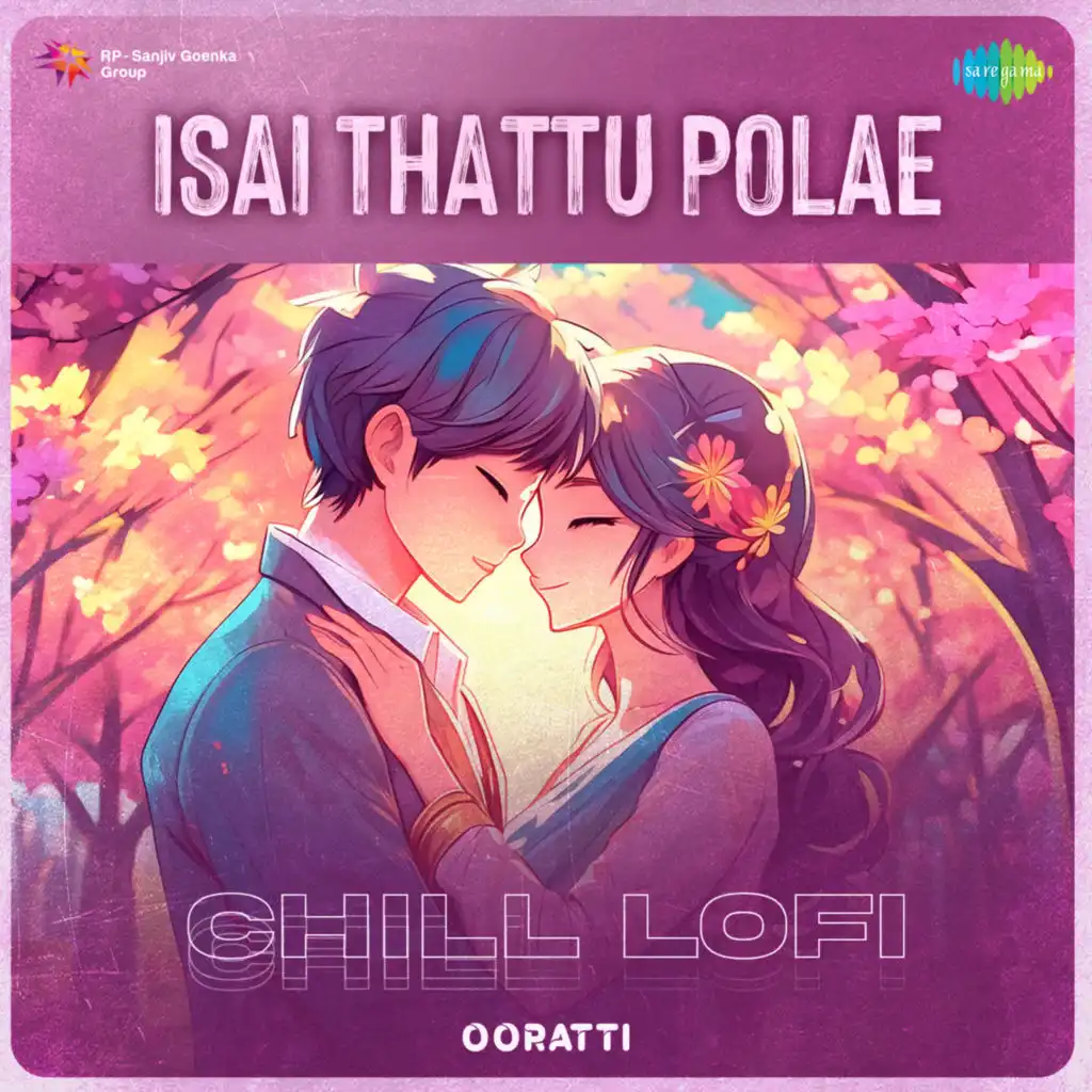 Isai Thattu Polae (Chill Lofi) [feat. Ooratti]