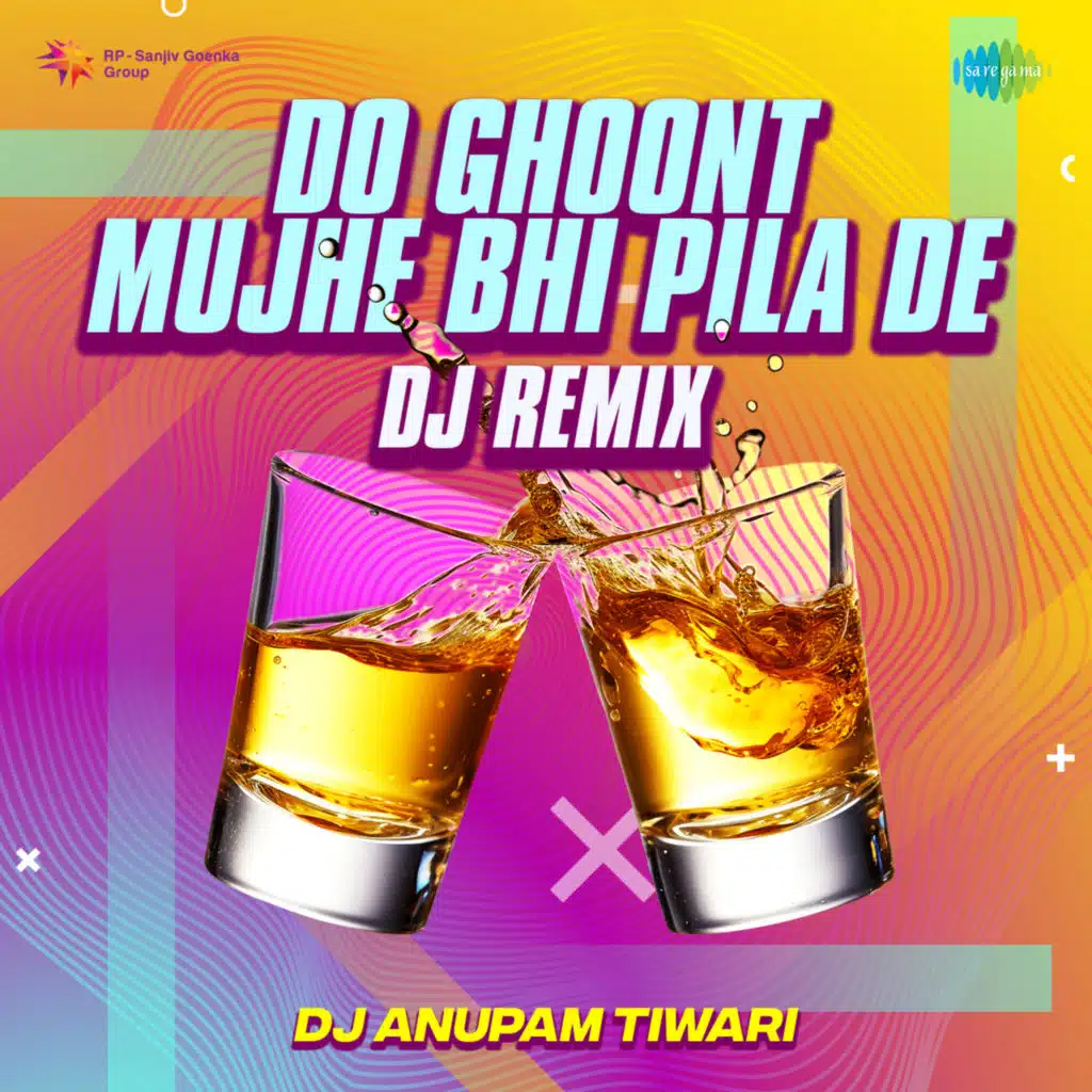 Do Ghoont Mujhe Bhi Pila De (DJ Remix) [feat. DJ Anupam Tiwari]