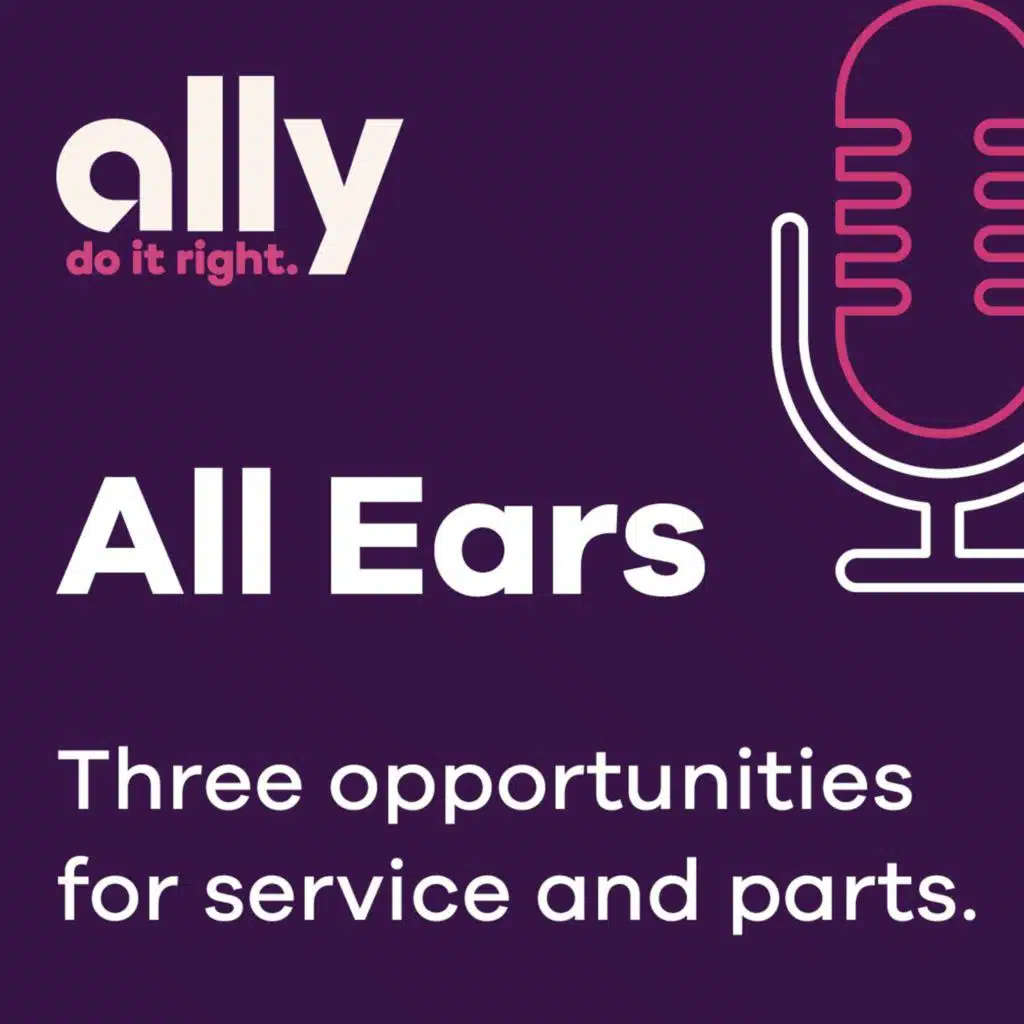 Ally All Ears Podcast | Three opportunities for services and parts