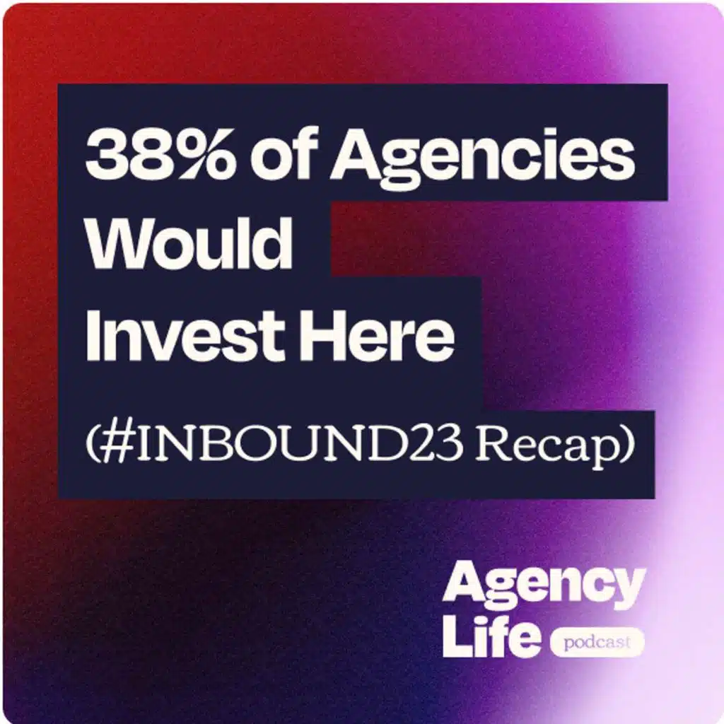 38% of Agencies Would Invest Here (#INBOUND23 Recap)