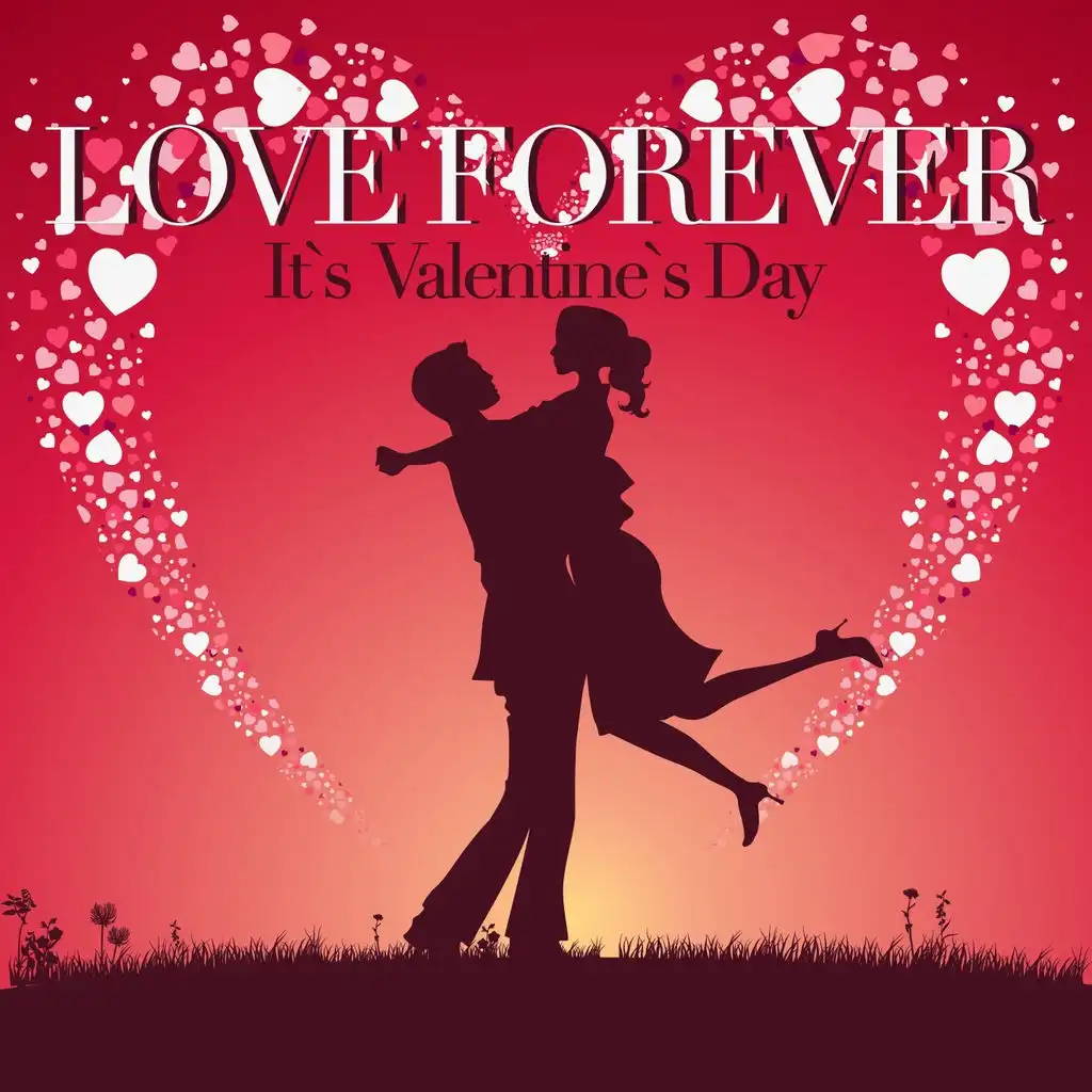 Love Forever (It`s Valentine`s Day)