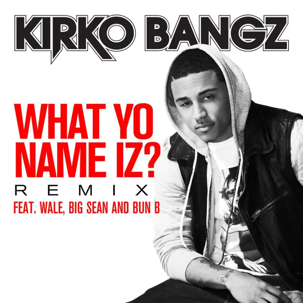 What Yo Name Iz? (feat. Wale, Big Sean and Bun B) [Remix]