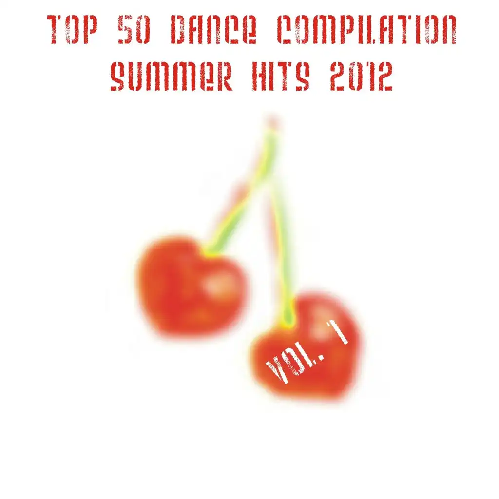 Top 50 Dance Compilation Summer Hits 2012, Vol. 1 (50 Summer Fresh Hits for Ibiza, Formentera, Rimini, Barcellona, Miami, Mykonos, Sharm, Bilbao, Gran Canaria, London, Madrid)