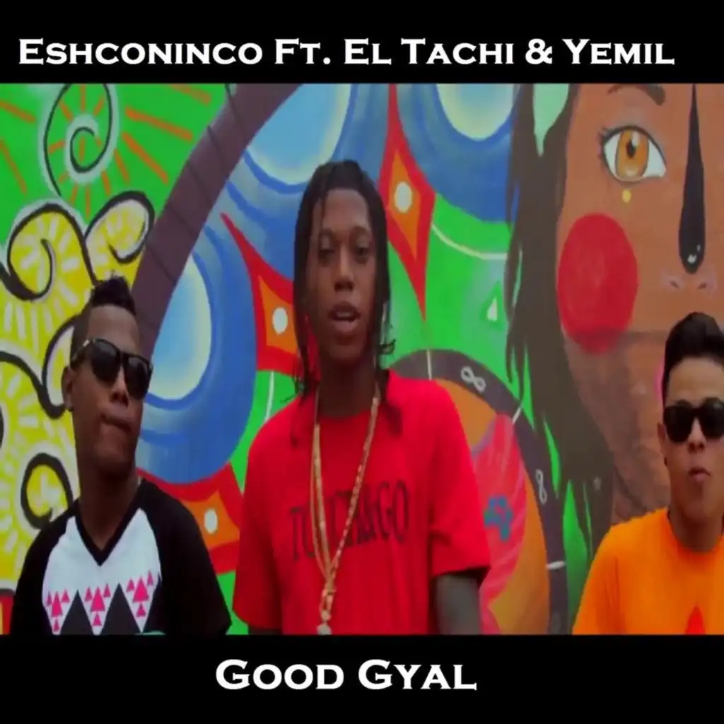 Good Gyal (feat. yemil & el tachi)