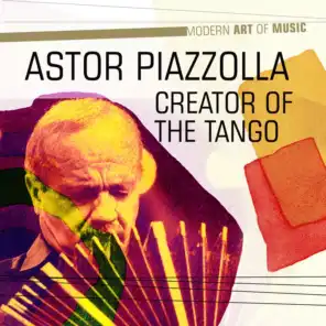 Modern Art of Music: Creator of the Tango