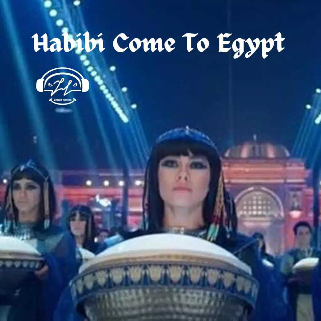 Habibi Come To Egypt
