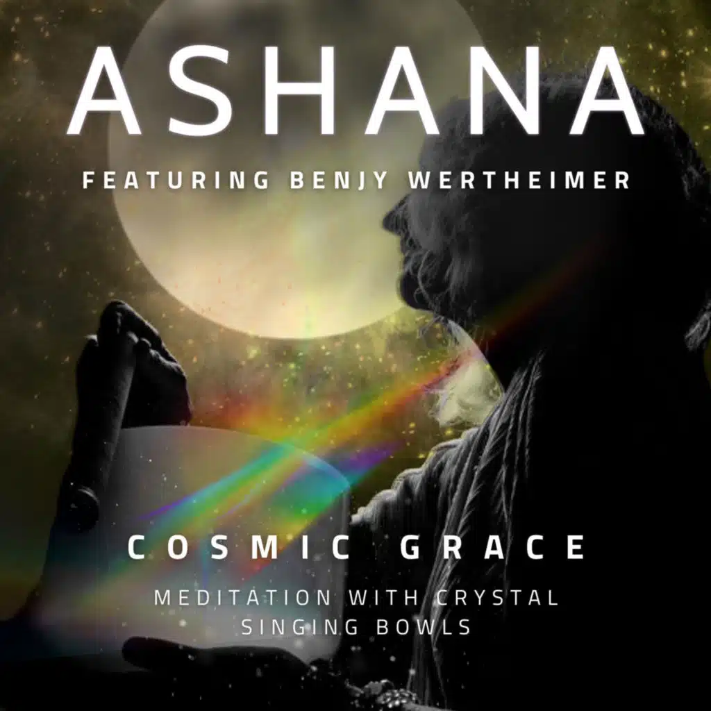 Cosmic Grace (Meditation with Crystal Bowls) [feat. Benjy Wertheimer]
