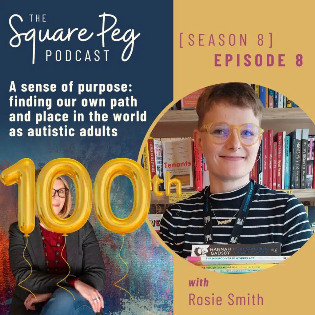 100. S8 E8: A sense of purpose: finding our own path and place in the world as autistic adults