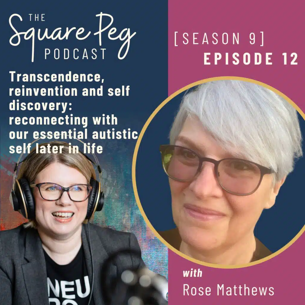 117. S9 E12:  Transcendence, reinvention and self discovery: reconnecting with our essential autistic self later in life