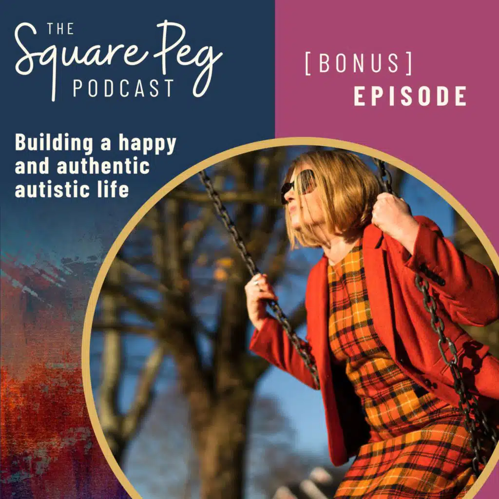 118. Bonus: Building a happy and authentic autistic life