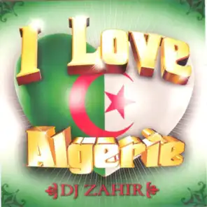 I Love Algérie (Mixed by DJ Zahir)