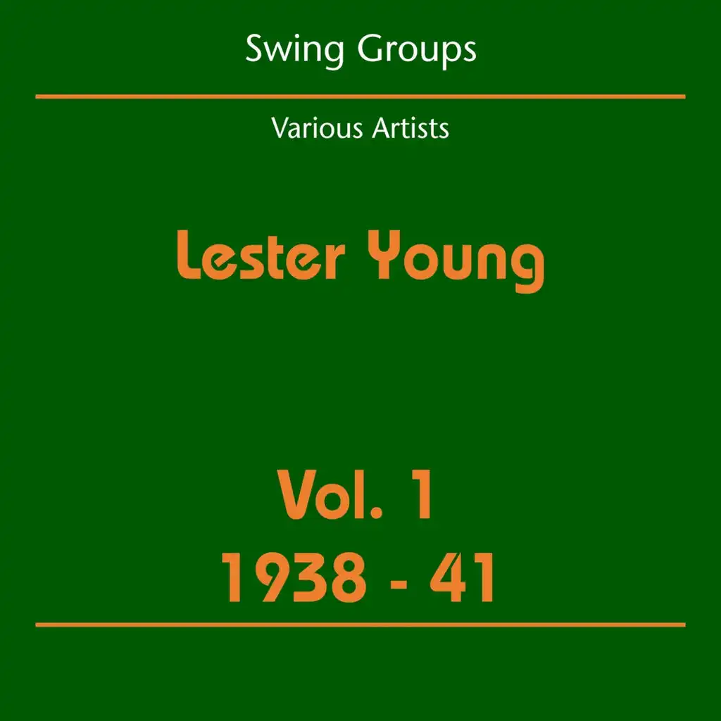 Swing Groups (Lester Young Volume 1 1938-41)