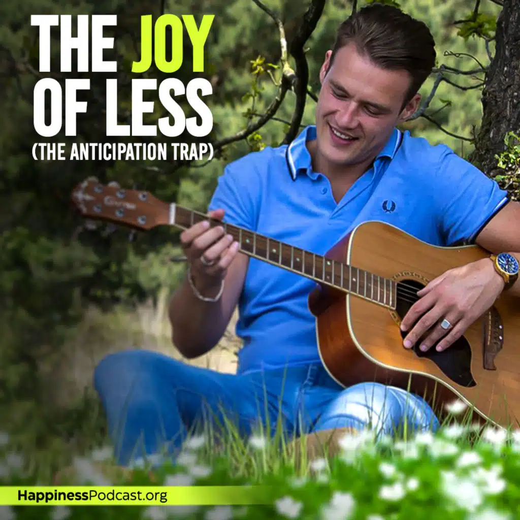 #487 The Joy of Less: The Anticipation Trap