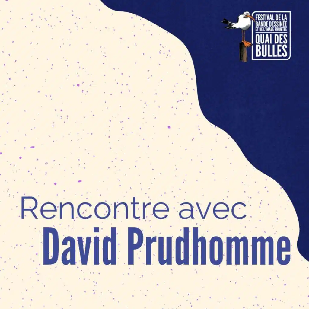Rencontre avec David Prudhomme / Festival Quai des Bulles 2021