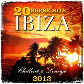 20 Super Hits Ibiza Chillout & Lounge 2013