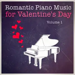 Romantic Piano Music for Valentine's Day, Vol. 1