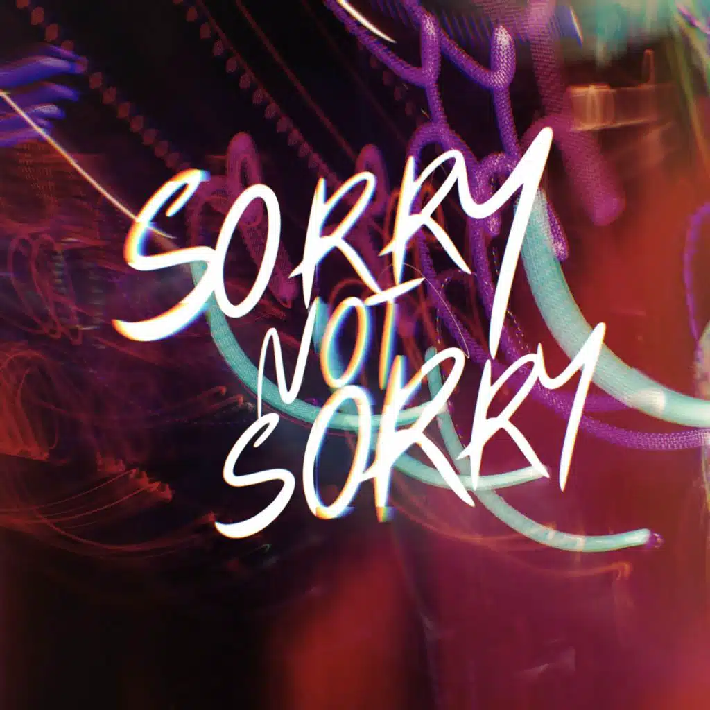 Sorry Not Sorry